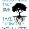 good-things-take-time-take-the-time-you-need-MS-tekst-00109